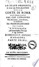 Lo stato presente o sia la relazione della corte di Roma, già pubblicata dal cav. Lunadoro. Ora ritoccata, accresciuta, ed illustrata da Francescantonio Zaccaria ... Parte prima -seconda