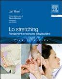 Lo stretching. Fondamenti e tecnihce terapeutiche