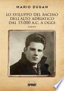 Lo sviluppo del Bacino dell’Alto Adriatico dal 15.000 a.C. a oggi