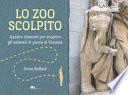 Lo zoo scolpito. Quattro itinerari per scoprire gli animali di pietra di Venezia