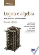 Logica e algebra. Esercizi svolti e richiami di teoria