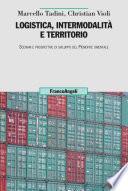 Logistica, intermodalità e territorio. Scenari e prospettive di sviluppo del Piemonte orientale
