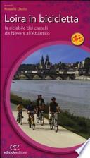 Loira in bicicletta. La ciclabile dei castelli da Nevers all'Atlantico