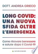 Long Covid: una nuova sfida oltre l'emergenza. Come ritrovarebenessere e salute dopo il Covid-19