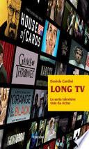 Long tv. Le serie televisive viste da vicino