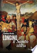 Longino, il santo della lancia