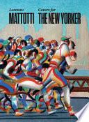 Lorenzo Mattotti. Covers for the New Yorker. Ediz. italiana, inglese e francese