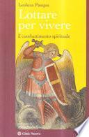 Lottare per vivere. Il combattimento spirituale