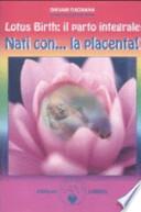 Lotus birth: il parto integrale. Nati con... la placenta!