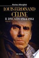 Louis-Ferdinand Céline. Il riscatto 1944-1961