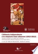L’Albania indipendente e le relazioni italo-albanesi (1912-2012)