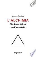 L’alchimia: alla ricerca dell’oro e dell’immortalità