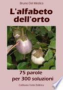 L’alfabeto dell’orto. 75 parole per 300 soluzioni