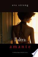 L’altra amante (Un thriller psicologico di Stella Fall—Libro 4)