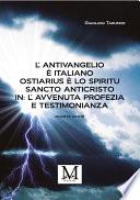 L’Antivangelio è italiano. Ostiarius è lo spiritu sancto anticristo. In: L’avvenuta profezia e testimonianza - quarta parte