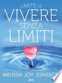 L’Arte di Vivere senza Limiti