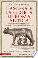 L’ascesa e la gloria di Roma antica