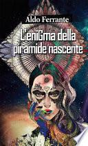L’enigma della piramide nascente