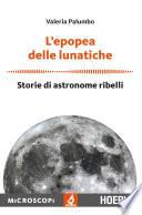 L’epopea delle lunatiche