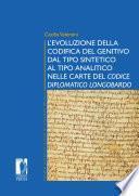 L’EVOLUZIONE DELLA CODIFICA DEL GENITIVO DAL TIPO SINTETICO AL TIPO ANALITICO NELLE CARTE DEL CODICE DIPLOMATICO LONGOBARDO