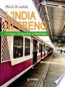 L’India in treno. In viaggio dal Rajasthan al Tamil Nadu