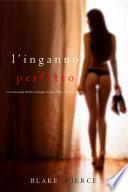 L’Inganno Perfetto (Un emozionante thriller psicologico di Jessie Hunt—Libro Quattordici)