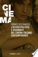 L’occhio politico e visionario del cinema italiano contemporaneo