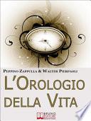 L’Orologio Della Vita. Rigenerare il Tuo Corpo e la Tua Mente per Prevenire l'Invecchiamento. (Ebook Italiano - Anteprima Gratis)