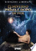 L’universo prima e dopo di noi