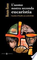 L’uomo nostra seconda eucaristia