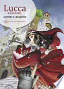 Lucca a fumetti. Misteri e leggende. Ediz. a colori