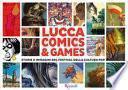 Lucca Comics & Games. Storie e immagini del festival della cultura pop