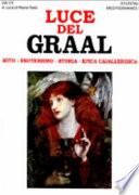 Luce del Graal. Mito, esoterismo, storia, epica cavalleresca