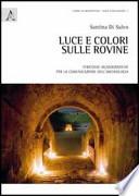 Luce e colori sulle rovine. Strategie museografiche per la comunicazione dell'archeologia