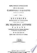 Lucerina beatificationis, et canonizationis servi Dei Franc. Ant. Fasani sacerd. prof. ord. min. ...