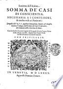 Lucerna dell'anima. Somma de' casi di conscientia, necessaria a i confessori, & molto vtile a i penitenti: composta dal r.p.f. Agostino Montalcino, dottore, et maestro di sacra teologia, dell'ordine de Frati Predicatori, del Conuento della Minerua di Roma. Con due indici, l'uno de capitoli & paragrafi di tutta l'opera, l'altro delle cose piu notabili, lequali fuor di quei titoli incidentalmente e occorso di trattare
