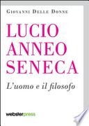 Lucio Anneo Seneca. L'uomo e il filosofo