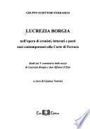 Lucrezia Borgia nell'opera di cronisti, letterati e poeti suoi contemporanei alla corte di Ferrara