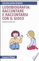 Ludobiografia: raccontare e raccontarsi con il gioco