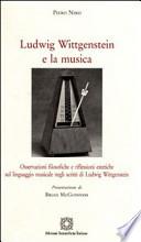 Ludwig Wittgenstein e la musica. Osservazioni filosofiche e riflessioni estetiche sul linguaggio musicale negli scritti di Ludwig Wittgenstein
