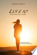 Lui ed io. Una voce dal cuore. Il diario della più grande storia d'amore mai raccontata