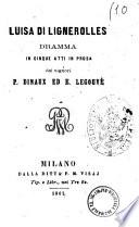 Luisa di Lignerolles dramma in cinque atti in prosa dei signori P. Dinaux ed E. Legouve