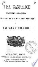 Luisa Sanfelice dramma storico diviso in tre atti con prologo di Raffaele Colucci