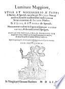 Luminare maggiore, ... raccolto per Nicolo Mutoni ... con un breve commento di Jacobo Manlio. Et il lume, et il tesoro de speciali