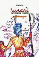 Lunedì - Cinque giorni con Gesù