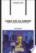 Lunga vita all'azienda. Intuito e metodo per un futuro di successo