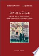 Lungo il colle. Storia, storie, fatti, misfatti, odori e sapori di Collelungo Sabino