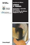 Lungo il tunnel. Economia e mercato del lavoro in provincia di Milano. Rapporto 2012