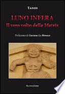 Luno infera. Il vero volto della Matrix