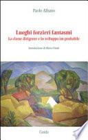Luoghi forzieri fantasmi. La classe dirigente e lo sviluppo im-probabile
